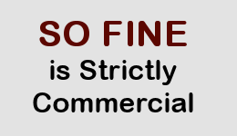 So Fine is
                            Strictly Commercial
